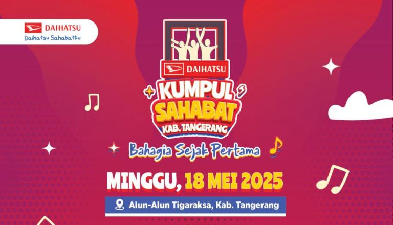 Daihatsu Kumpul Sahabat 2025 Hadir di Tangerang: Hiburan Seru, Kuliner Nusantara, dan Konvoi Otomotif Gratis untuk Semua!